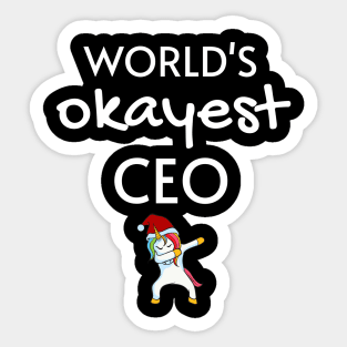 World's Okayest CEO Funny Tees, Unicorn Dabbing Funny Christmas Gifts Ideas for a CEO Sticker